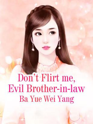 Don’t Flirt me, Evil Brother-in-law